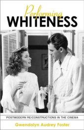 book Performing Whiteness: Postmodern Re/Constructions in the Cinema