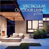 book Spectacular Outdoor Living of Texas - A Collection of Fine Design