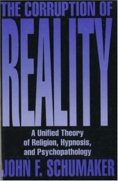 book The Corruption Of Reality A unified Theory Of Religion Hypnosis And Psychopathology