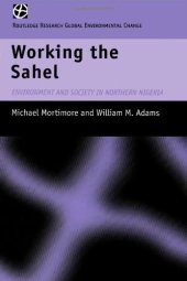 book Working the Sahel: Environment and Society in Northern Nigeria (Global Environmental Change Series)