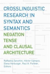 book Crosslinguistic Research in Syntax and Semantics: Negation, Tense, and Clausal Architecture