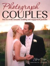 book Photograph Couples: How to Create Romantic Wedding and Engagement Portraits