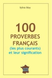 book 100 proverbes Français (les plus courants) et leurs significations