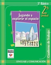 book Lenguaje y Comunicación 3º Básico. Jugando a explorar el espacio. Cuaderno de trabajo