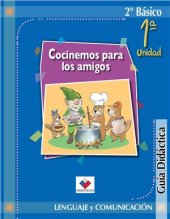 book Lenguaje y Comunicación 2º Básico. Cocinemos para los amigos. Guía Didáctica