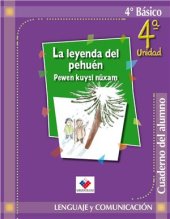 book Lenguaje y Comunicación 4º Básico. La leyenda del pehuén. Pewen kuysi nüxam. Cuaderno de trabajo
