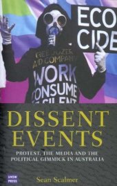 book Dissent Events: Protest, Media and the Political Gimmick in Australia