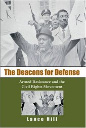 book The Deacons for Defense: Armed Resistance and the Civil Rights Movement