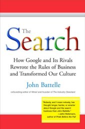 book The Search: How Google and Its Rivals Rewrote the Rules of Business and Transformed Our Culture