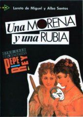 book Una morena y una rubia. Coleccion Para que leas. Serie Otro caso del detective Pepe Rey. Nivel 3/ Лорето де Мигель, Альба Сантос. Брюнетка и блондинка. Серия Новое дело детектива Пепе Рея. Уровень 3