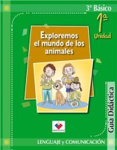 book Lenguaje y Comunicación 3º Básico. Exploremos el mundo de los animales. Guía Didáctica