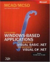 book McAd/MCSD Self-Paced Training Kit: Developing Windows-Based Applications with Microsoft Visual Basic .Net and Microsoft Visual C# .Net