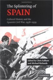 book The Splintering of Spain; Cultural History and the Spanish Civil War, 1946-1939