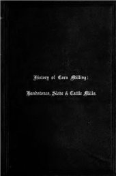 book History of Corn Milling. Volume 1. Handstones, slaves and cattle mills