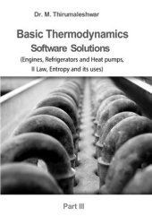 book Basic Thermodynamics: Software Solutions - Part III (Engines, Refrigerators and Heat pumps, II Law, Entropy and its uses)