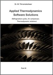 book Applied Thermodynamics: Software Solutions - Part III (Refrigeration cycles, Air compressor, Thermodynamic relations)