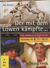 book Der mit dem Löwen kämpfte: Kinder entdecken das mittelalterliche Köln