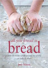 book All You Knead is Bread - Over 50 recipes from around the world to bake & share