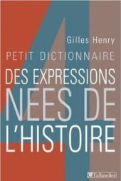 book Petit dictionnaire des expressions nées de l'histoire