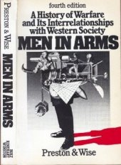 book Men in Arms. A History of Warfare and Its Interrelationships with Western Society