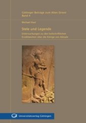 book Stele und Legende: Untersuchungen zu den keilschriftlichen Erzählwerken über die Könige von Akkade