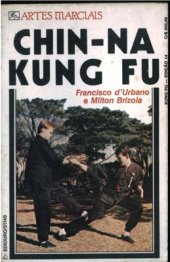 book Chin-na Kung Fu. A Arte de Defesa Pessoal dos Monges do Shao-Lin