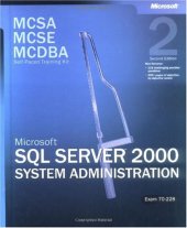 book MCSA-MCSE-MCDBA Self-Paced Training Kit: Microsoft SQL Server 2000 System Administration, Exam 70-228, Second Edition