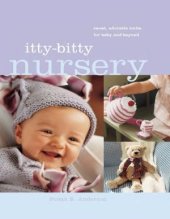 book Itty-Bitty Nursery: Sweet, Adorable Knits for the Baby and Beyond