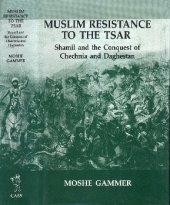 book Muslim Resistance to the Tsar. Shamil and the Conquest of Chechnia and Daghestan