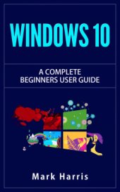 book Windows 10: The Complete Beginners User Guide