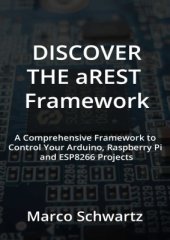 book Discover the aREST Framework: Easily control your Arduino, Raspberry Pi & ESP8266 Projects (+source code)