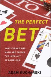 book The Perfect Bet: How Science and Math Are Taking the Luck Out of Gambling