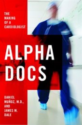 book Alpha Docs: The Making of a Cardiologist