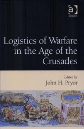 book Logistics of Warfare in the Age of the Crusades