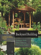 book Backyard Building: Treehouses, Sheds, Arbors, Gates, and Other Garden Projects