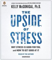 book The Upside of Stress: Why Stress Is Good for You, and How to Get Good at It. Part 1