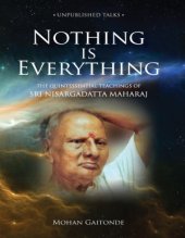 book Nothing is Everything. The Quintessential Teachings of Nisargadatta Maharaj