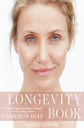 book The Longevity Book: The Science of Aging, the Biology of Strength, and the Privilege of Time