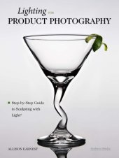 book Lighting for Product Photography: The Digital Photographer's Step-By-Step Guide to Sculpting with Light