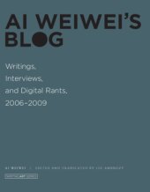 book Ai Weiwei's Blog: Writings, Interviews, and Digital Rants, 2006-2009