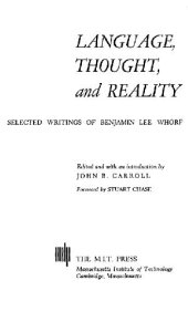 book Language, Thought and Reality: Selected Writings of Benjamin Lee Whorf