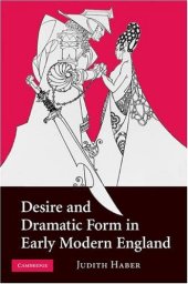 book Desire and Dramatic Form in Early Modern England