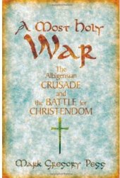 book A most holy war: the Albigensian Crusade and the battle for Christendom