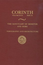 book The Sanctuary of Demeter and Kore: Topography and Architecture (Corinth)