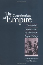 book The constitution of empire: territorial expansion and American legal history