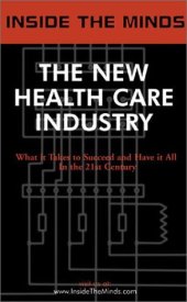 book The New Health Care Industry: CEOs from Oxford Health, Medcape, Healthstream & More on the Future of the Technology Charged Health Care Revolution