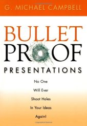 book Bulletproof presentations: no one will ever shoot holes in your ideas again!
