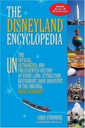 book The Disneyland Encyclopedia: The Unofficial, Unauthorized, and Unprecedented History of Every Land, Attraction, Restaurant, Shop, and Event in the Original Magic Kingdom