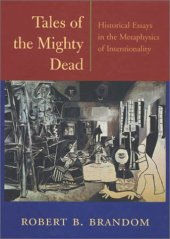 book Tales of the Mighty Dead: Historical Essays in the Metaphysics of Intentionality