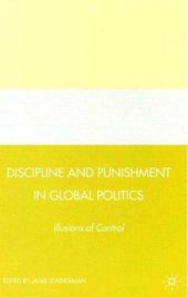 book Discipline and Punishment in Global Politics: Illusions of Control